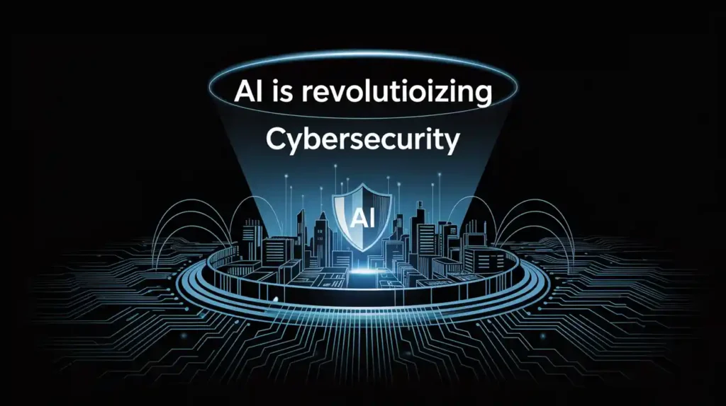 AI Is Revolutionizing Cybersecurity